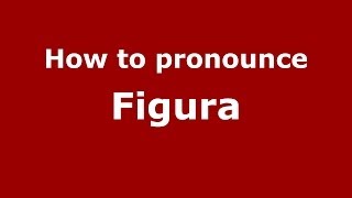 How to pronounce Figura
