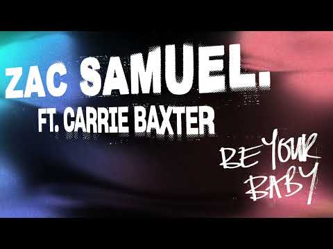 Zac Samuel - Be Your Baby (feat. Carrie Baxter)