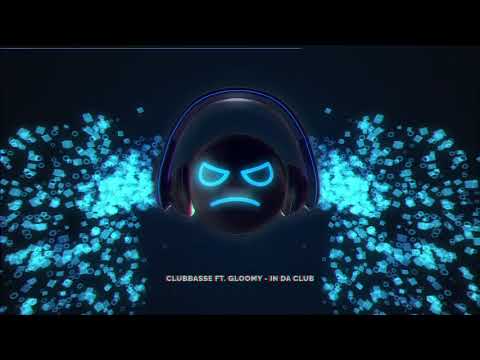 Clubbasse ft Gloomy - In Da Club (extended)