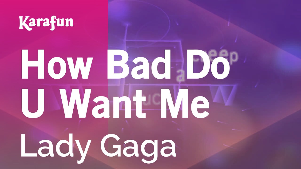 How Bad Do U Want Me - Lady Gaga | Karaoke Version | KaraFun