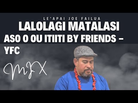 Le'apai Joe Failua - Lalolagi Matalasi (Joe Failua) & Aso sa ou itiiti (FRIENDS) mix - Live