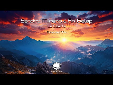 Sandro Mireno & Ani Galap - La Liberta (Extended Mix)
