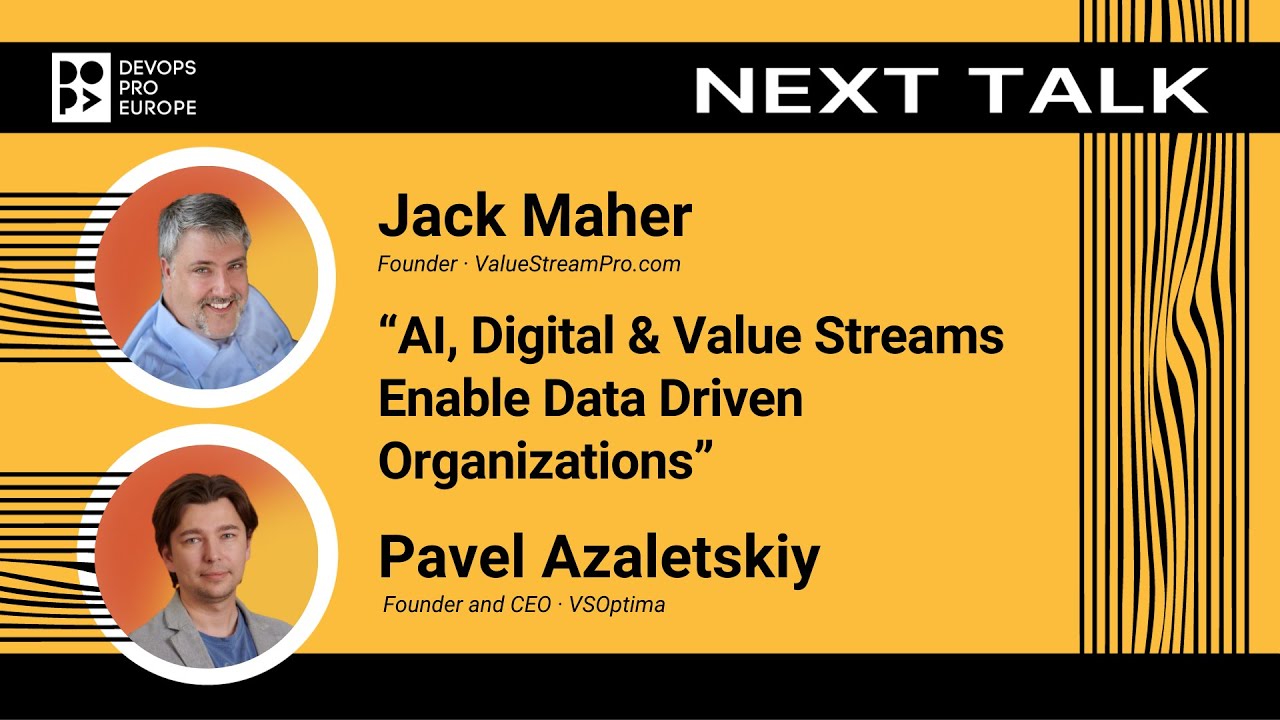 Jack Maher, Pavel Azaletskiy: AI, Digital and Value Streams Enable Data Driven Organizations