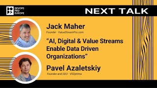 Jack Maher, Pavel Azaletskiy: AI, Digital and Value Streams Enable Data Driven Organizations