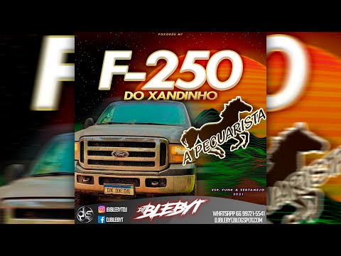 F-250 DO XANDINHO & A PECUARISTA - ESP. FUNK+SERTANEJO 2021 [Prod&Mix. DJ BLEBYT]