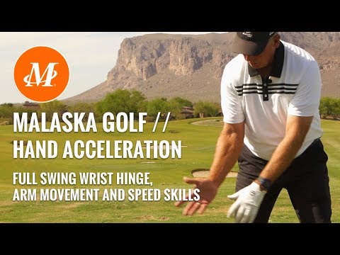 Malaska Golf // Full Swing - Hand Acceleration, Wrist Hinge, Arm Movement & Speed Skills