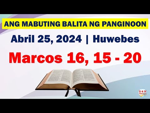 Ang Mabuting Balita ng Panginoon | Abril 25, 2024 | Marcos 16, 15-20 #D&WChannel
