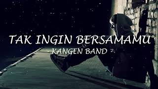 Download lagu Tak Ingin Bersamamu - Kangen Band (Lirik Lagu) mp3 Download lagu Tak Ingin Bersamamu - Kangen Band (Lirik Lagu) mp3