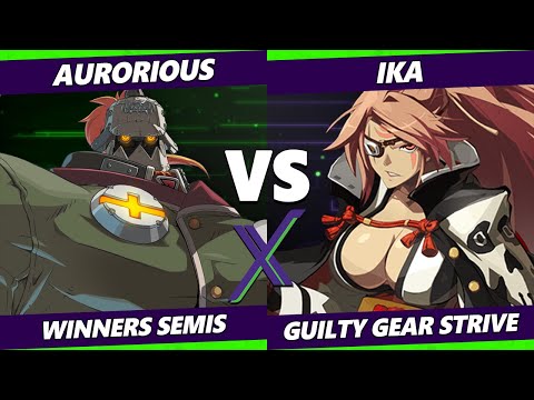 F@X 465 Winners Semis - Aurorious (Potemkin) Vs. ika (Baiken) Guilty Gear Strive