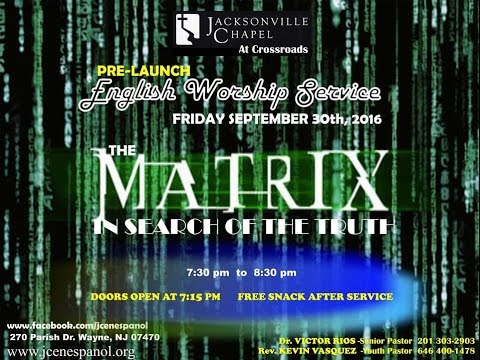 THE MATRIX INSEARH OF THE TRUTH, 1 Corinthians 2:14 Pastor: Victor Hugo Rios