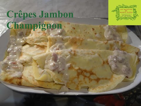 Crêpe Jambon Champignon "Les Recettes de Mamie Suzou"#recettefacile  #crêpes #jambon #champignons