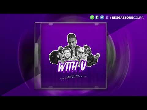 La Mentalidad Ft. Akim, Blopa, El Tachi & Sech - With U Remix