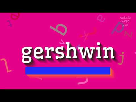 How to say "gershwin"! (High Quality Voices)