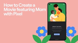 How to Create a Movie Featuring Mom within Google Photos