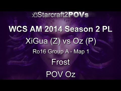 SC2 HotS - WCS AM 2014 S2 PL - XiGua vs Oz - Ro16 Group A - Map 1 - Frost - Oz