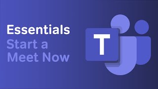 How to Start a Meet Now | Microsoft Teams Essentials