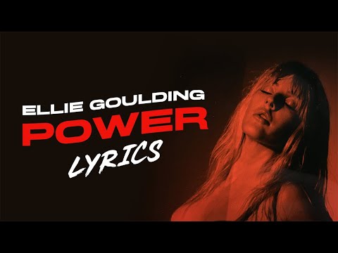 Ellie Goulding - Power (Lyrics) Video