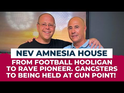 Nev Amnesia House - Rave Promoter Icon, Football Hooligan, Gangsters, Prison, Held at Gunpoint!