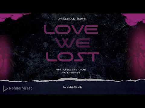Armin van Buuren & R3HAB feat. Simon Ward - Love We Lost (DJ EDGE Remix)