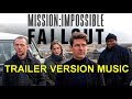 MISSION IMPOSSIBLE 6: FALLOUT Trailer Music Version