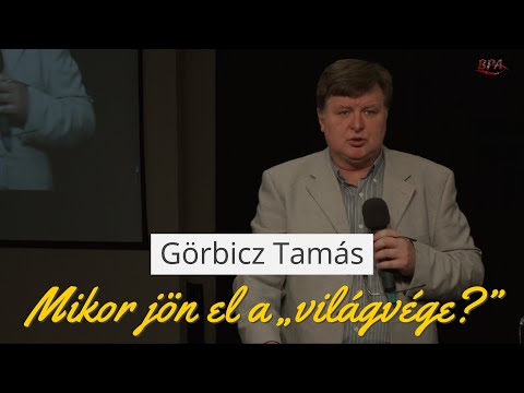 Görbicz Tamás: Miről ismerhető fel, hogy közeleg a „világvége?”