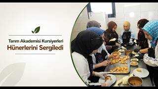 Tarım Akademisi Kursiyerleri Hünerlerini Sergiledi