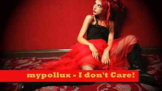 Mypollux - I don't Care with lyrics