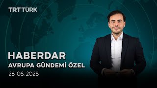 Avrupa Gündemi Özel | Haberdar - 28.06.2025