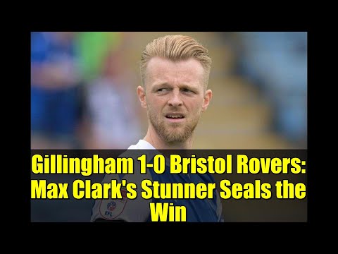 Gillingham 1-0 Bristol Rovers: Max Clark's Stunner Seals the Win | League 2 Highlights