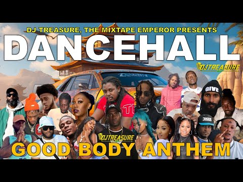 Dancehall Mix 2024 | New Dancehall Songs 2024 | GOOD BODY ANTHEM | DJ Treasure