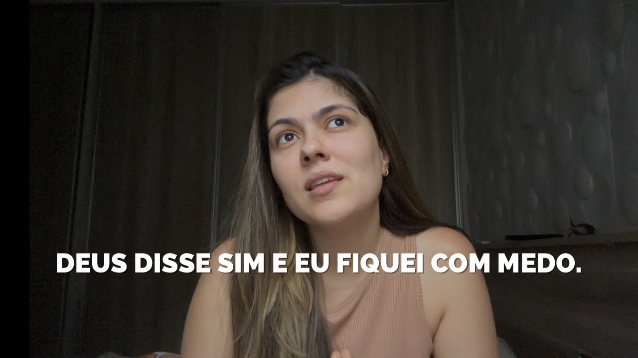 SE DEUS DISSE SIM, NÃO TENHA MEDO!