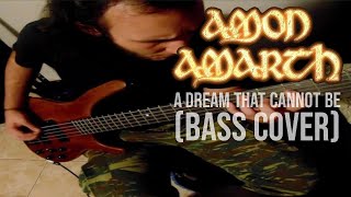 Amon Amarth - A Dream That Cannot Be [Bass Cover by S.Tsalidis]