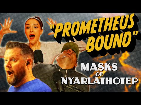 Prometheus Bound | Time For Chaos S3 E15 | Call of Cthulhu Masks of Nyarlathotep