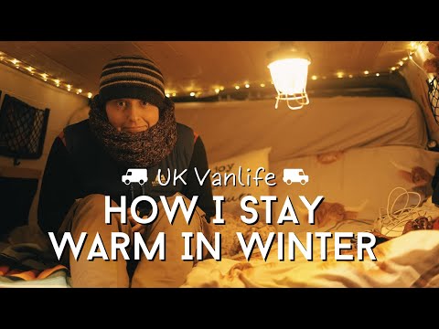 Vanlife UK | How to Stay Warm in Winter | Essential Cold Weather Tips for Vanlifers