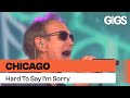 Chicago - Hard to Say I'm Sorry / Get Away [Live At 55]