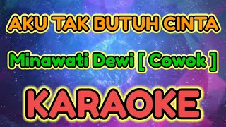 Download lagu Aku tak butuh cinta ( Nada Pria ) KARAOKE mp3