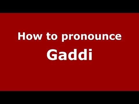 How to pronounce Gaddi