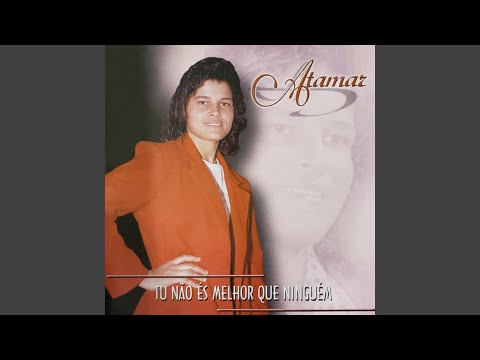 Tu Não És Melhor Que Niguem - Atamar