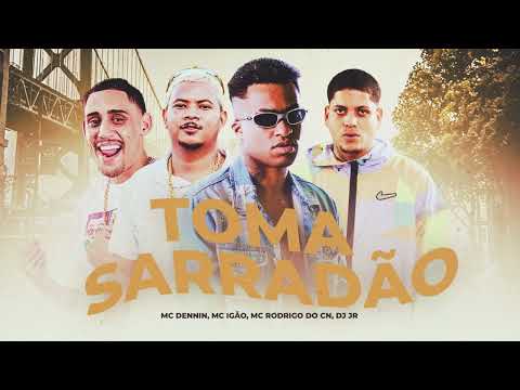MC Dennin, MC Igão, MC Rodrigo do CN e DJ JR - toma sarradao ( lançamento 2022 ) funk de bh