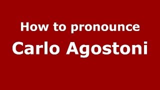 How to pronounce Carlo Agostoni