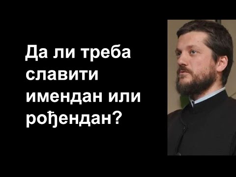 Otac Gojko Perović - Da li treba slaviti imendan ili rođendan?
