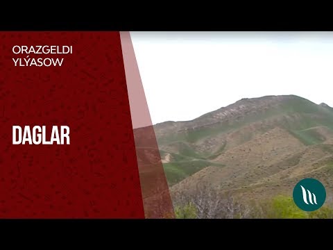 Orazgeldi Ylyasow - Daglar | 2019