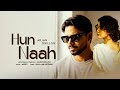 Hun Naah Arjan Dhillon Album New Punjabi Songs 2025 Romantic Sad Song