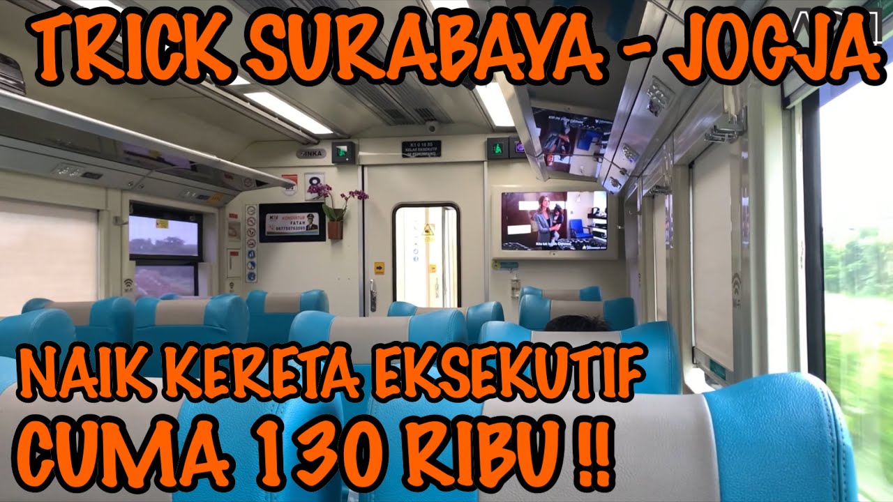 SURABAYA YOGYAKARTA NAIK KERETA EKSEKUTIF CUMA 130 RIBU ! ini triknya
