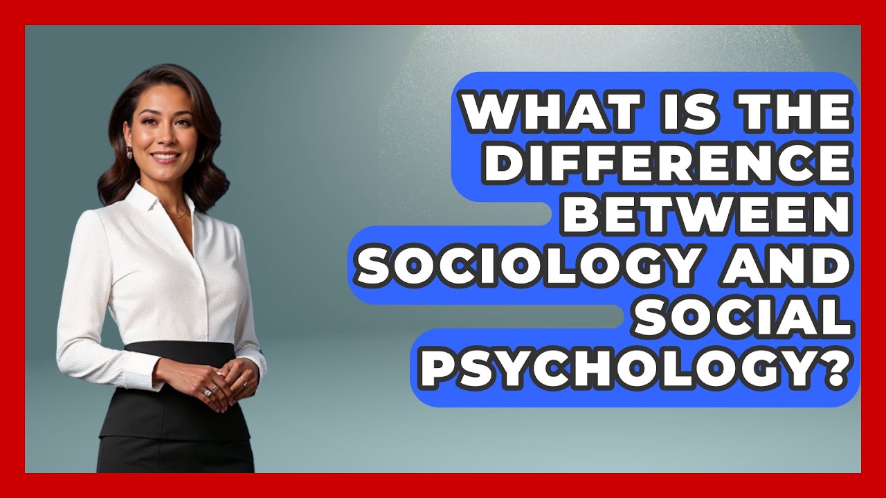 What Is The Difference Between Sociology And Social Psychology? - Psychological Clarity