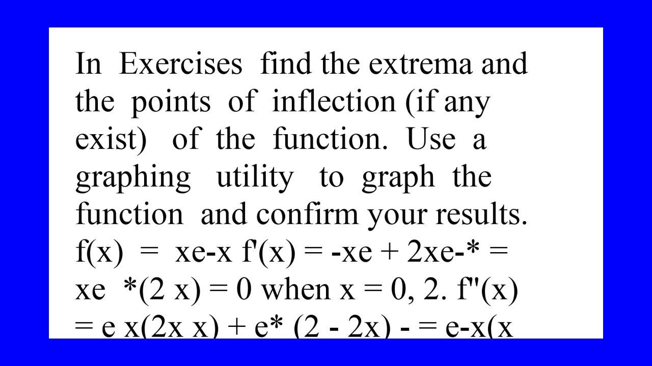 In Exercises find the extrema and the points of inflection if any exist of the function Use a gra...