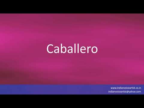 How to pronounce "Caballero". (Spanish)