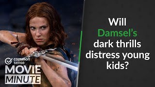 Will Damsel's dark thrills distress young kids? | Common Sense Movie Minute