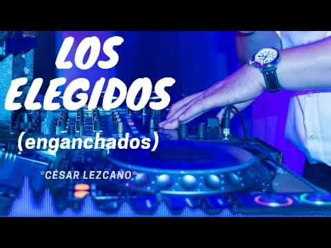 💥LOS ELEGIDOS💥😈✌️❤️ (enganchados)🎊🔥