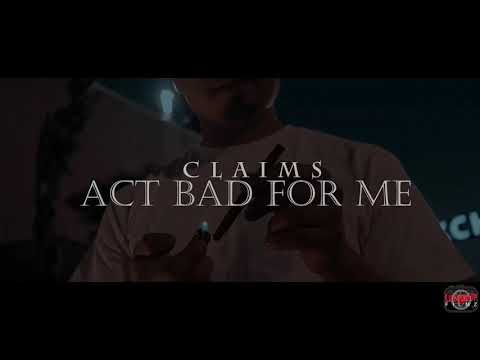 Claims - Act Bad For Me (Prod. CALLAN x BRANDONONTHEPRO) Dir. LilFvckUp